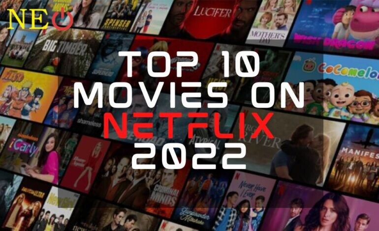 Worldwide Top 10 Movies on Netfilx 2022