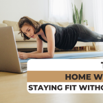 Home Workouts: Staying Fit Without a Gym.