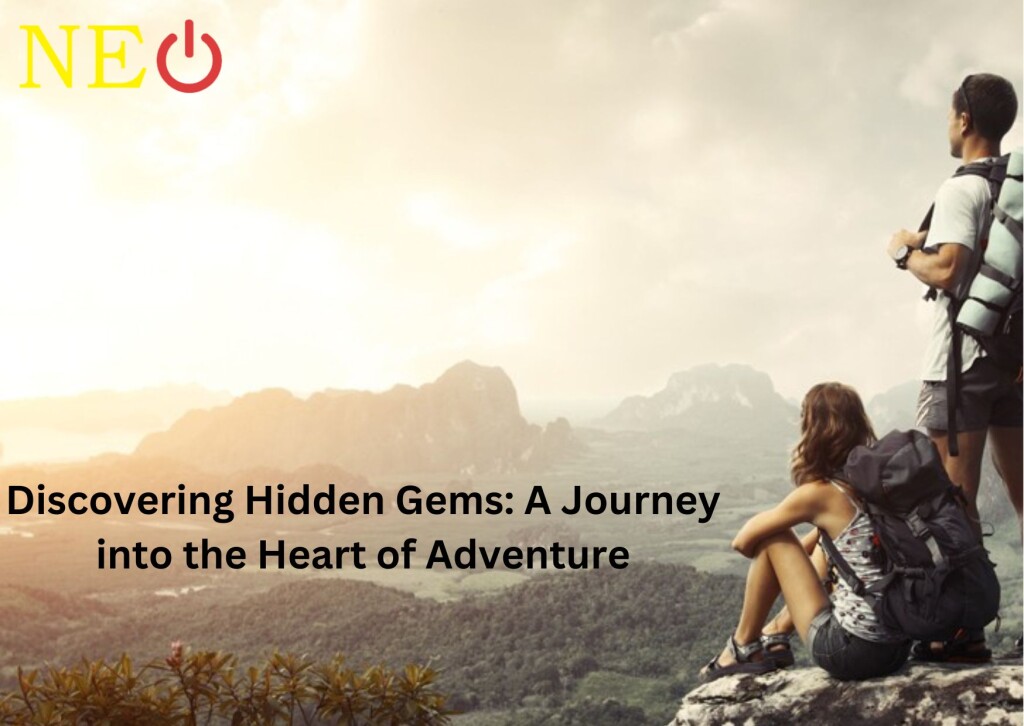 Discovering Hidden Gems: A Journey into the Heart of Adventure