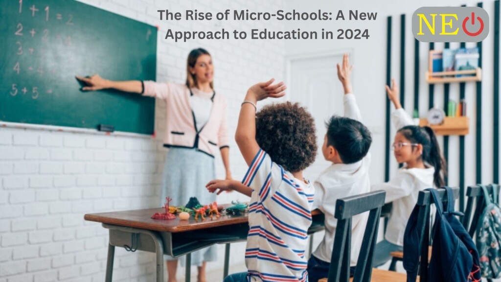 The Rise of Micro-Schools: A New Approach to Education in 2024