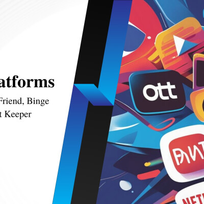 OTT Platforms: Our New Best Friend, Binge Buddy & Secret Keeper