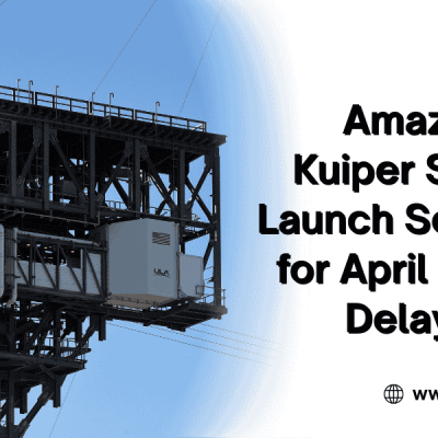 Amazon's Kuiper Satellite Launch scheduled for April 9, 2025: Delayed?