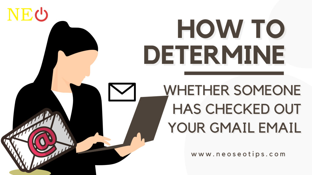 How to determine whether someone has checked out your Gmail email