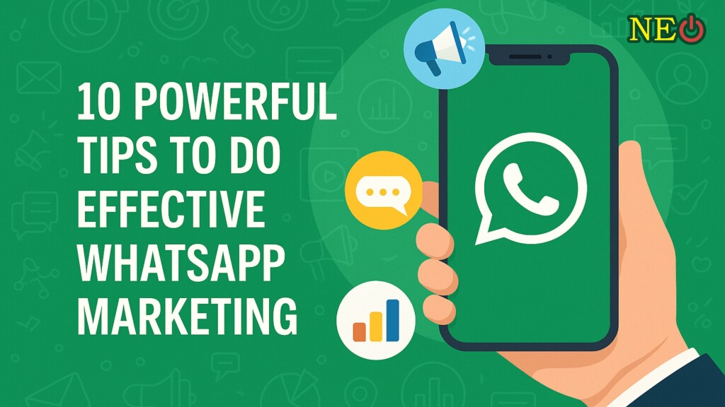10 Powerful Tips to Do Effective WhatsApp Marketing