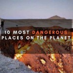10 Most Dangerous Places On The Planet