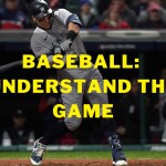Baseball: Understand the game