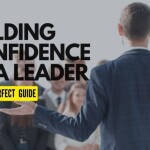 Building Confidence as a leader: A perfect guide