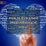 How to Pick a best Health Policy in India?