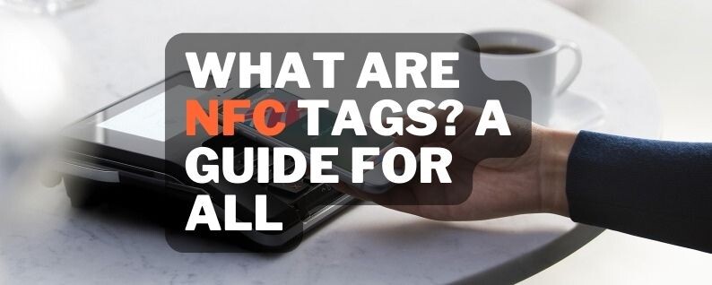 What Are NFC Tags? A Guide For All