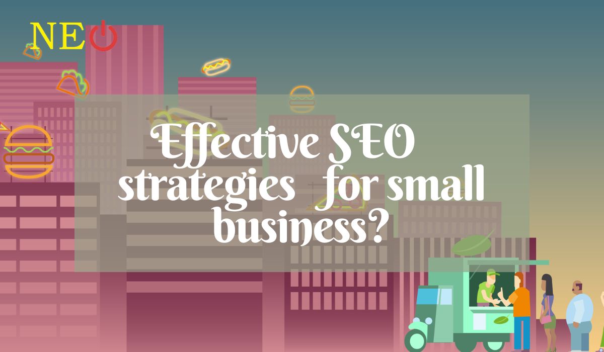 What SEO strategies will be most effective for small business?