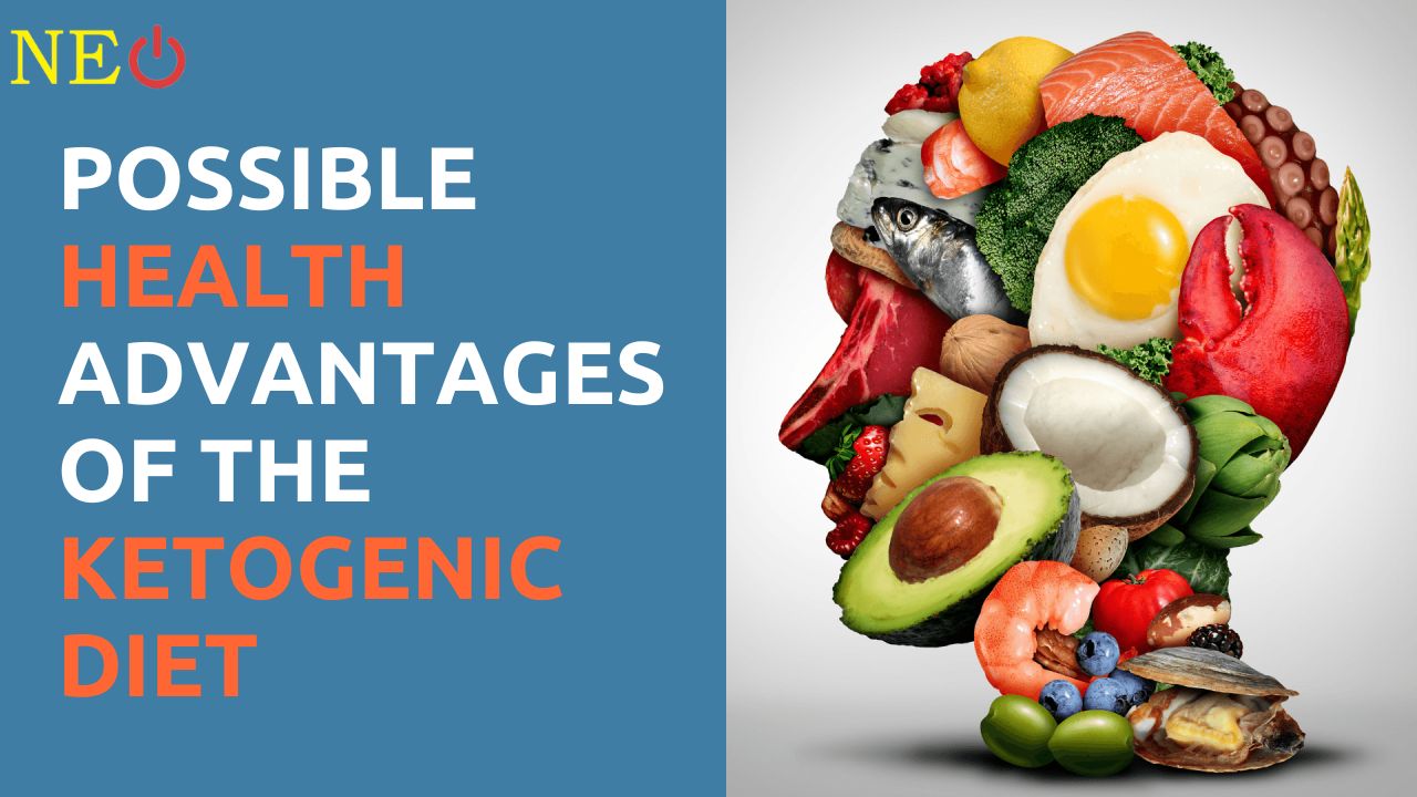 Possible Health Advantages of the Ketogenic Diet