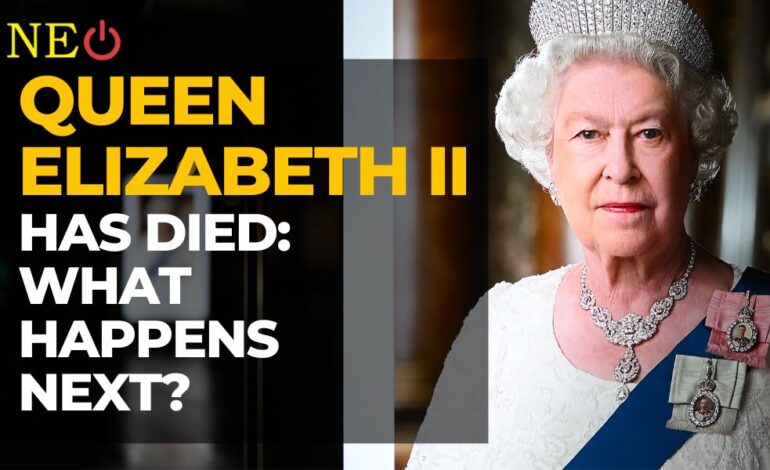 Queen Elizabeth II Has Died: What happens next?