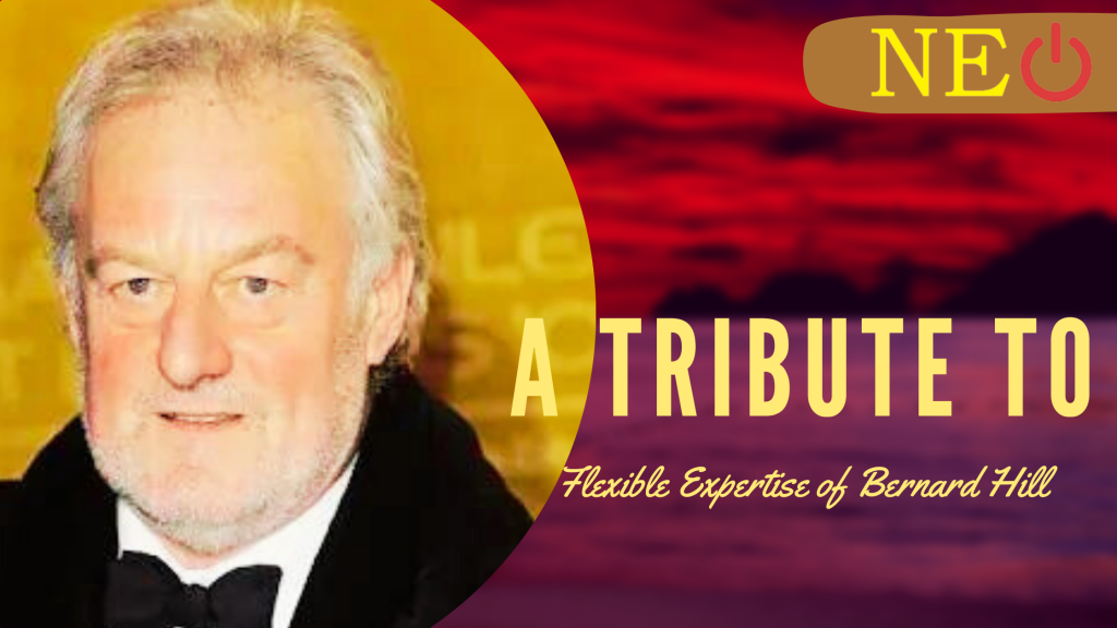 A Tribute to a Flexible Expertise of Bernard Hill