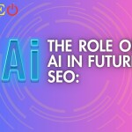 The role of AI in future SEO: Changes in SEO strategies in the future