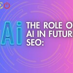 The role of AI in future SEO: Changes in SEO strategies in the future