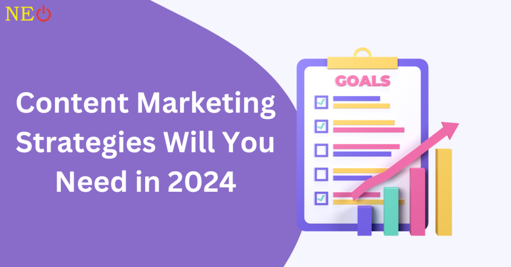 Which Content Marketing Strategies Will You Need in 2024?