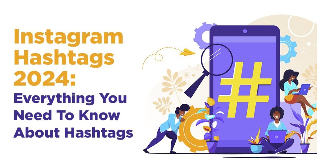 Instagram Hashtags: Everything You Should Know in 2024