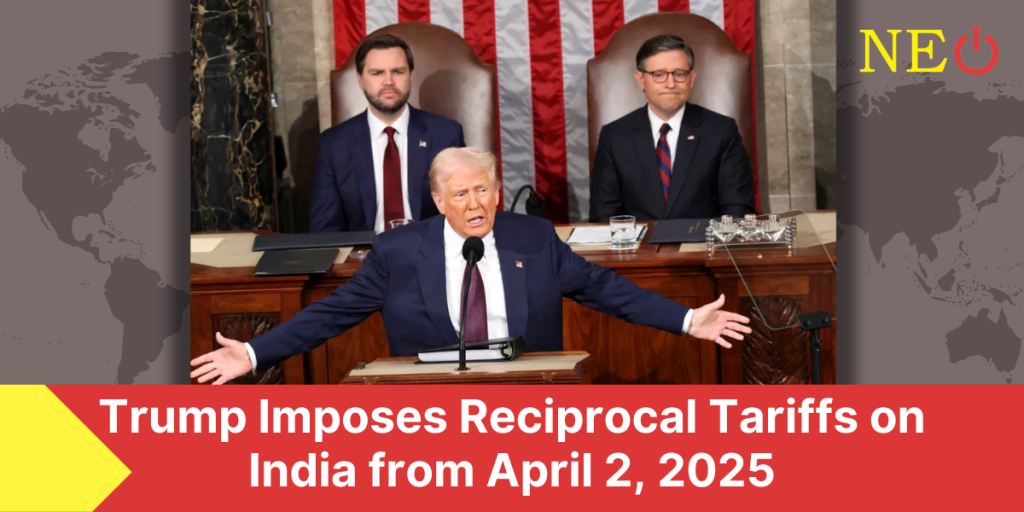 Trump Imposes Reciprocal Tariffs on India from April 2, 2025