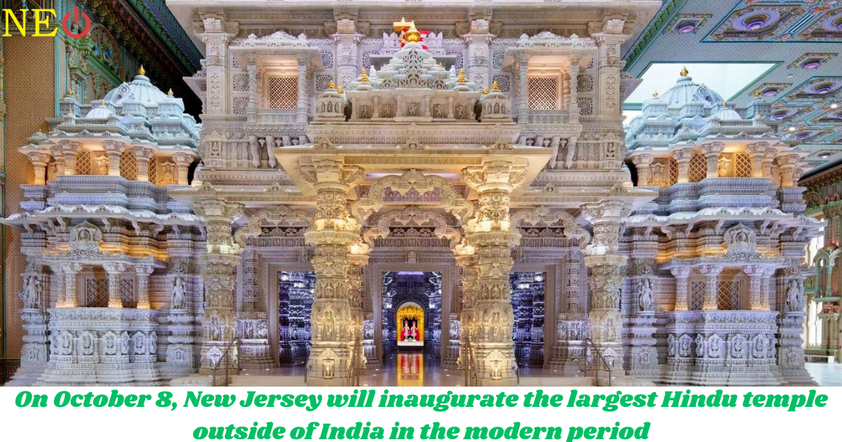 On October 8, New Jersey Will Inaugurate the Largest Hindu Temple Outside of India in the Modern Period