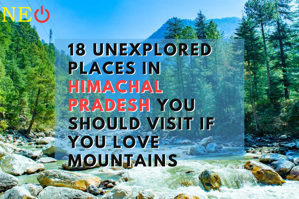 18 Unexplored Places In Himachal Pradesh You Should Visit If You Love Mountains