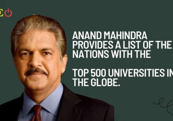 Anand Mahindra provides a list of the nations with the top 500 universities in the globe.