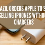 Brazil Orders Apple to Stop Selling iPhones Without Chargers or risk a fine for "incomplete product."