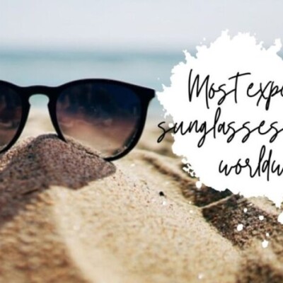 Most expensive sunglasses available worldwide