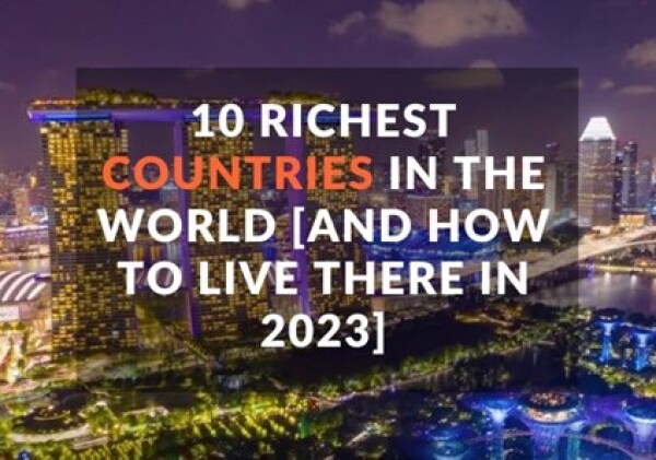 10 Most Richest Nations On The Planet [And How To Live There in 2023]