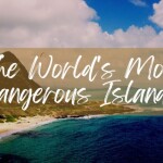 The World's Most Dangerous Islands