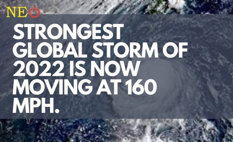 Strongest  global storm of 2022 is now moving at 160 mph.