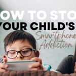 How to Stop Your Child's Smartphone Addiction