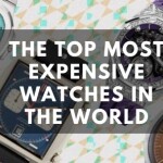 The Top Most Expensive Watches in the World