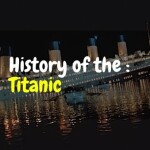History And Impact Of The Titanic