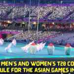 The Whole Men’s and Women’s T20 Competition Schedule for the Asian Games in 2023