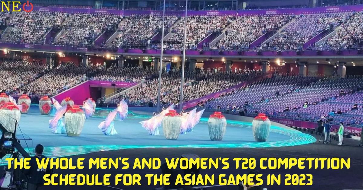 The Whole Men’s and Women’s T20 Competition Schedule for the Asian Games in 2023